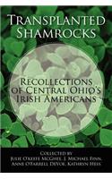 Transplanted Shamrocks Recollections of Central Ohio's Irish Americans