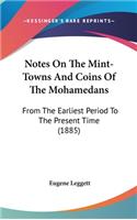 Notes On The Mint-Towns And Coins Of The Mohamedans