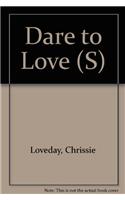 Dare To Love