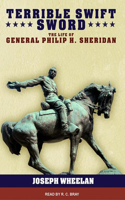 Terrible Swift Sword: The Life of General Philip H. Sheridan