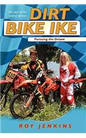 Dirt Bike Ike: Pursuing the Dream