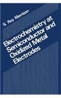 Electrochemistry at Semiconductor and Oxidized Metal Electrodes