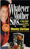 Whatever Mother Says...: A True Story of a Mother, Madness and Murder