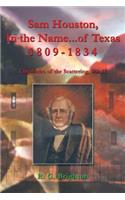 Sam Houston, In the Name...of Texas 1809-1834