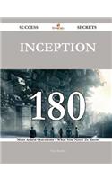 Inception 180 Success Secrets - 180 Most Asked Questions on Inception - What You Need to Know