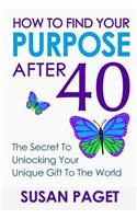 How To Find Your Purpose After 40