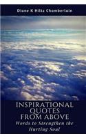 Inspirational Quotes from Above: Words to Strengthen the Hurting Soul