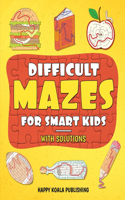 Difficult Mazes for Smart Kids