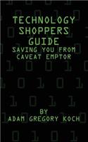 Technology Shoppers Guide: Saving You From Caveat Emptor