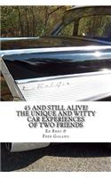 45 And Still Alive! The Unique and Witty Car Experiences of Two Friends