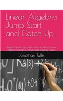 Linear Algebra Jump Start and Catch Up: Detailed Solutions, Tips and Tricks for the Most Common Problems Found in a College Linear Algebra Course.