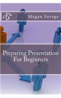 Preparing Presentation For Beginners