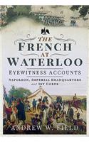 The French at Waterloo: Eyewitness Accounts