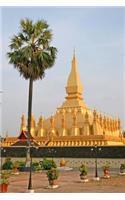 Golden Pha That Luang Monument in Vientiane Laos Journal: 150 page lined notebook/diary
