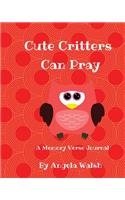 Cute Critters Can Pray- A Memory Verse Journal