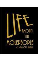 Life Among The Molepeople