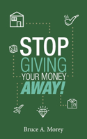 Stop Giving Your Money Away!