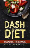 Dash Diet: Dash Diet Cookbook for Weight Loss: Includes Easy to Cook Dash Diet Recipes for Healthy Living!
