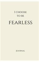 I Choose to Be Fearless Journal: Creme: Creme Matte Finish, Daily Diary, Blank Journal & Notebook for Adults, Teens or Kids(Elite Journal)