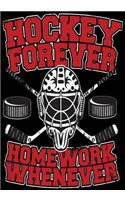 Hockey Forever Homework Whenever: Hockey Notebook & Personal Stats Tracker 100 Games