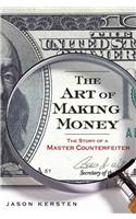 The Art of Making Money: The Story of a Master Counterfeiter