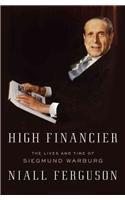 High Financier: The Lives and Time of Siegmund Warburg