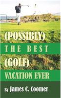 Possibly the Best Golf Vacation Ever