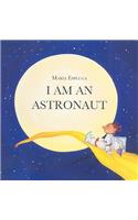 I Am an Astronaut