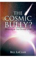 Cosmic Bully?