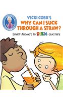 Vicki Cobb's Why Can I Suck Through a Straw?