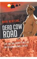 Dead Cow Road - Life on the Front Lines of an International Crisis