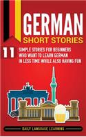 German Short Stories: 11 Simple Stories for Beginners Who Want to Learn German in Less Time While Also Having Fun