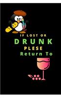 If Lost Or Drunk Plese Return to: If Lost Or Drunk Plese Return to: Notebook Journal & Diary for Wine Lovers