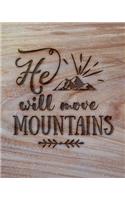 He Will Move Mountains: Family Camping Planner & Vacation Journal Adventure Notebook - Rustic BoHo Pyrography - Warm Wood