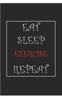 Eat Sleep Exercise Repeat Journal Gift: Lined Notebook / Journal Gift, 120 Pages, 6x9, Soft Cover, Matte Finish