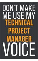 Don't Make Me Use My Technical Project Manager Voice