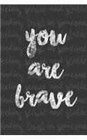 You Are Brave