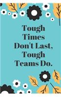 Tough Times Don't Last, Tough Teams Do