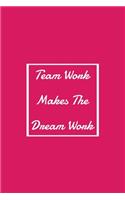 Team Work Makes The Dream Work