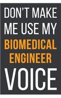 Don't Make Me Use My Biomedical Engineer Voice