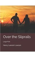 Over the Sliprails: Large Print