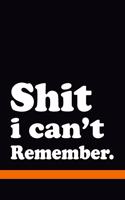 shit i can't remember