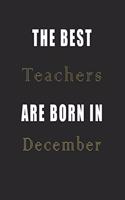 The best Teachers are born in December journal