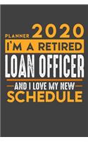 Planner 2020 for retired LOAN OFFICER: I'm a retired LOAN OFFICER and I love my new Schedule - 120 Daily Calendar Pages - 6" x 9" - Retirement Planner