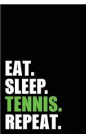 Eat Sleep Tennis Repeat