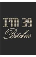 I'm 39 Bitches Notebook Birthday Celebration Gift Lets Party Bitches 39 Birth Anniversary