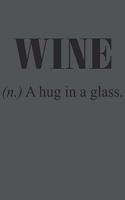 Wine (N.) A Hug In A Glass.: Wein Geschenk Für Weinliebhaber Und Weintrinker Dina5 Kariert Notizbuch Tagebuch Planer Notizblock Kladde Journal Malheft Strazze