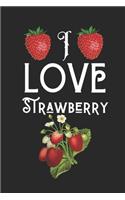 I Love Strawberry: Best Gift for Strawberry Lovers, 6x9 inch 100 Pages Birthday & Christmas Gift / Journal / Notebook / Diary