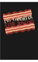 I'm Thankful for Bacon: Notebook: Funny Blank Lined Journal