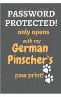 Password Protected! only opens with my German Pinscher's paw print!: For German Pinscher Dog Fans